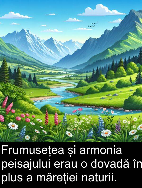 naturii: Frumusețea și armonia peisajului erau o dovadă în plus a măreției naturii.