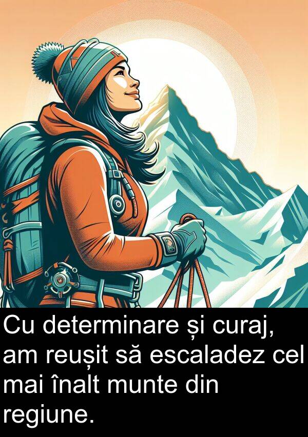 înalt: Cu determinare și curaj, am reușit să escaladez cel mai înalt munte din regiune.