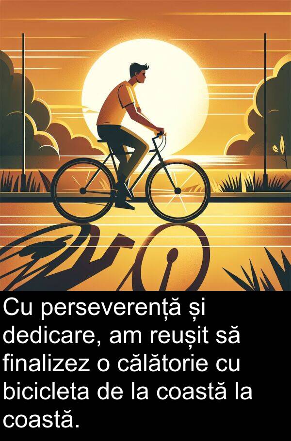 călătorie: Cu perseverență și dedicare, am reușit să finalizez o călătorie cu bicicleta de la coastă la coastă.