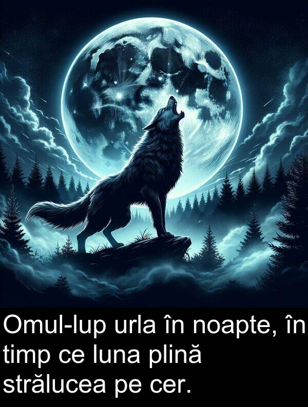 noapte: Omul-lup urla în noapte, în timp ce luna plină strălucea pe cer.