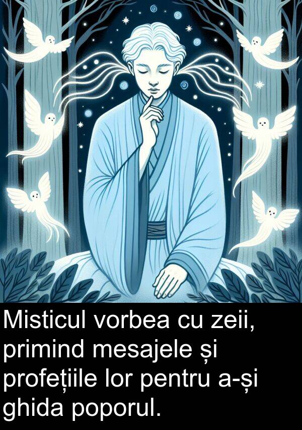 zeii: Misticul vorbea cu zeii, primind mesajele și profețiile lor pentru a-și ghida poporul.