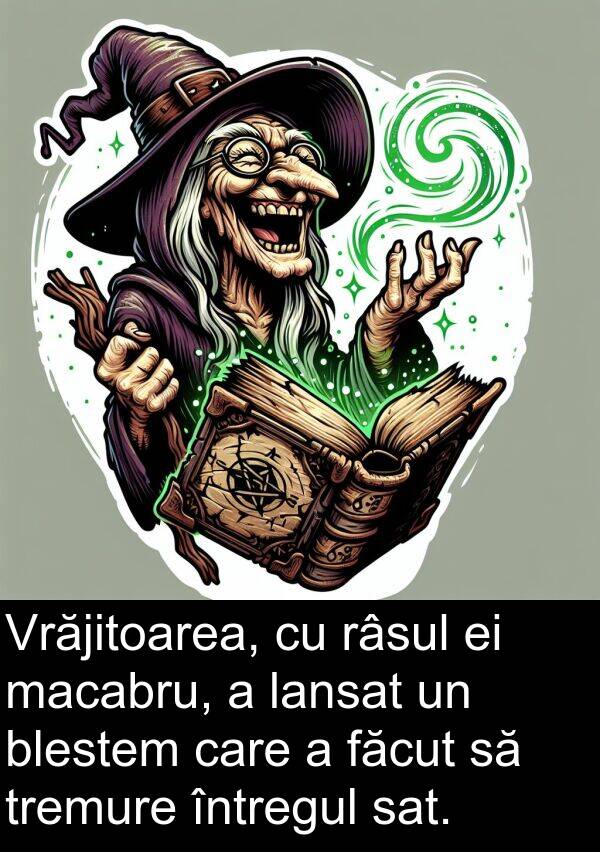 lansat: Vrăjitoarea, cu râsul ei macabru, a lansat un blestem care a făcut să tremure întregul sat.