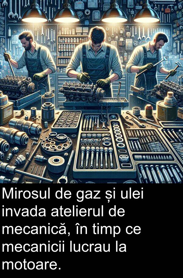 gaz: Mirosul de gaz și ulei invada atelierul de mecanică, în timp ce mecanicii lucrau la motoare.