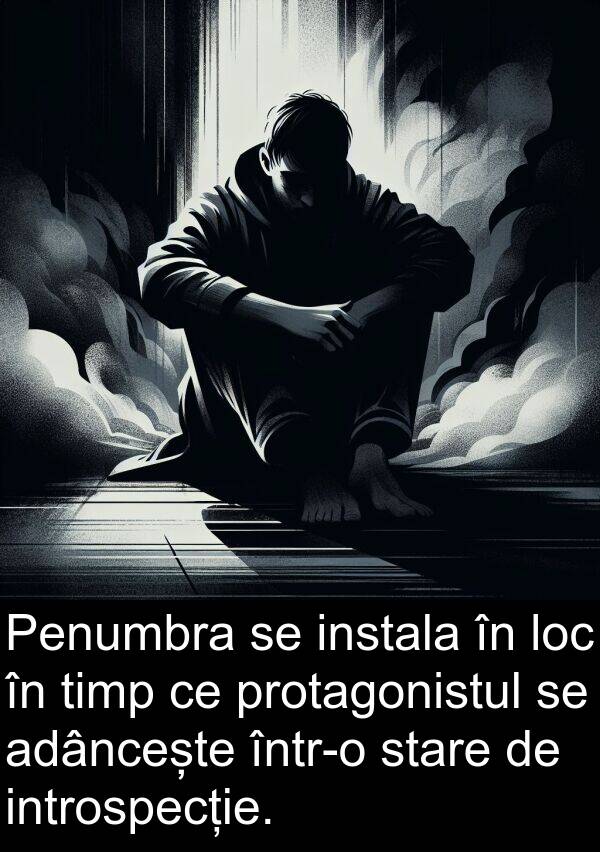 protagonistul: Penumbra se instala în loc în timp ce protagonistul se adâncește într-o stare de introspecție.