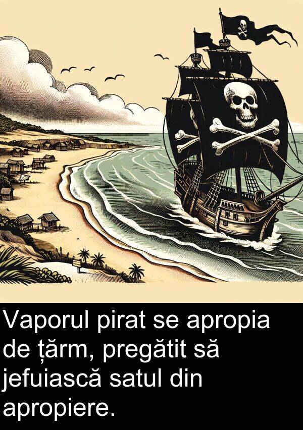 țărm: Vaporul pirat se apropia de țărm, pregătit să jefuiască satul din apropiere.