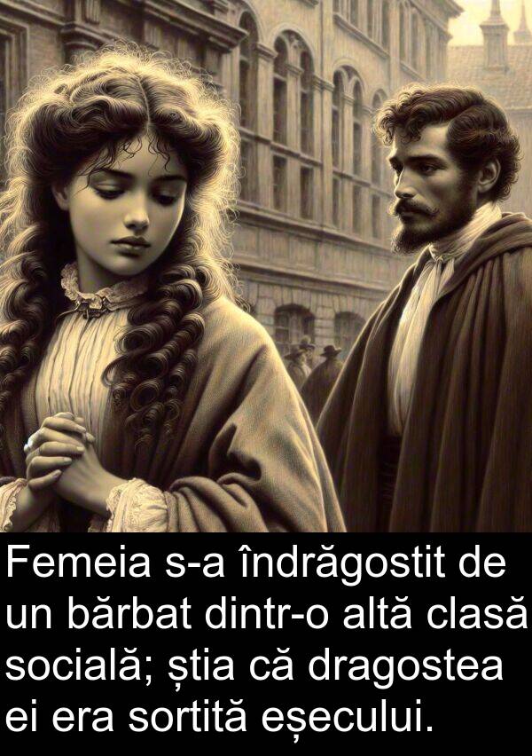 știa: Femeia s-a îndrăgostit de un bărbat dintr-o altă clasă socială; știa că dragostea ei era sortită eșecului.