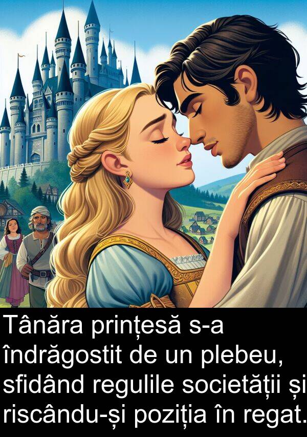 sfidând: Tânăra prințesă s-a îndrăgostit de un plebeu, sfidând regulile societății și riscându-și poziția în regat.