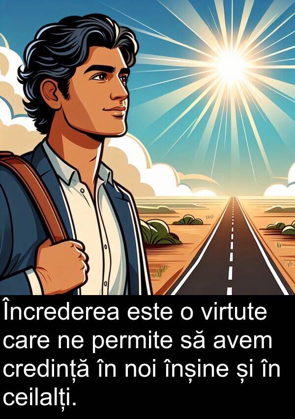 ceilalți: Încrederea este o virtute care ne permite să avem credință în noi înșine și în ceilalți.