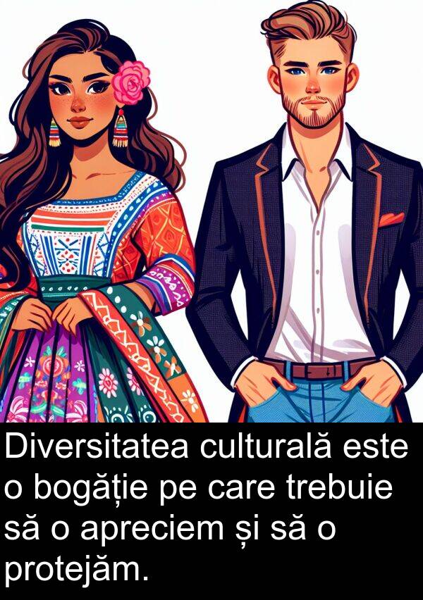 bogăție: Diversitatea culturală este o bogăție pe care trebuie să o apreciem și să o protejăm.