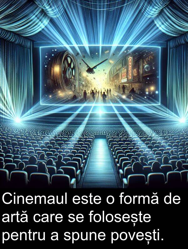 povești: Cinemaul este o formă de artă care se folosește pentru a spune povești.