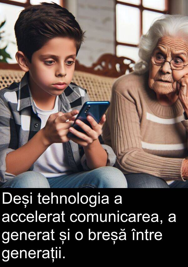 accelerat: Deși tehnologia a accelerat comunicarea, a generat și o breșă între generații.