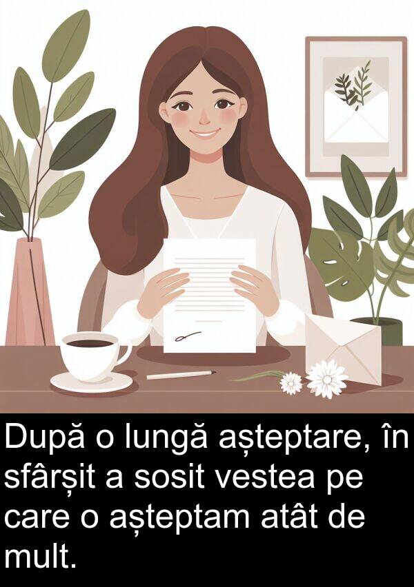 atât: După o lungă așteptare, în sfârșit a sosit vestea pe care o așteptam atât de mult.