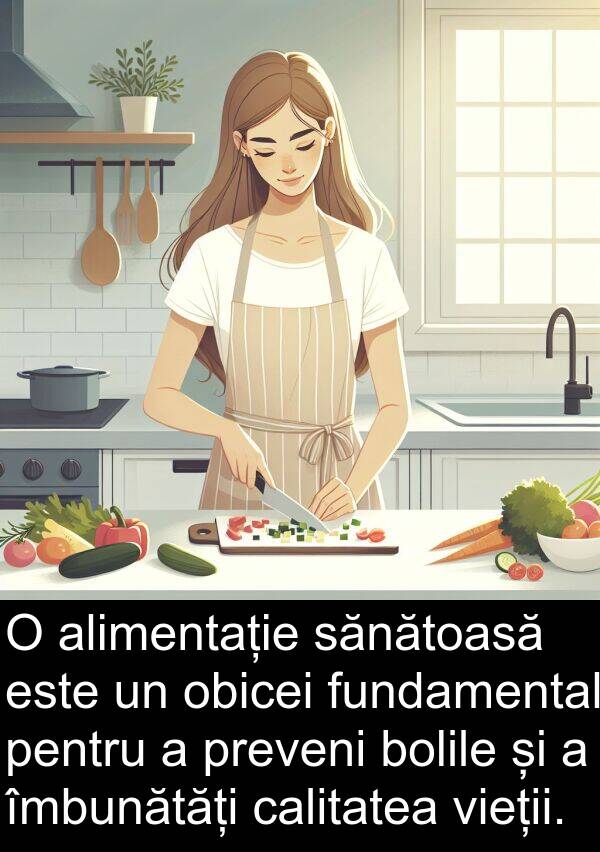 sănătoasă: O alimentație sănătoasă este un obicei fundamental pentru a preveni bolile și a îmbunătăți calitatea vieții.