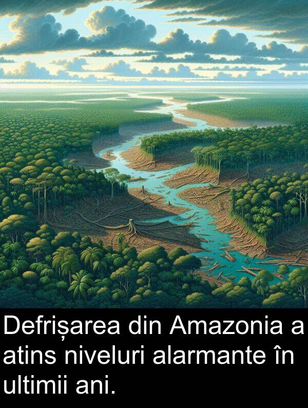 ultimii: Defrișarea din Amazonia a atins niveluri alarmante în ultimii ani.