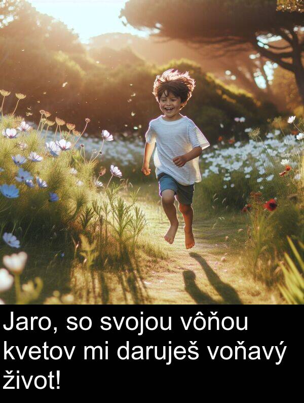 voňavý: Jaro, so svojou vôňou kvetov mi daruješ voňavý život!
