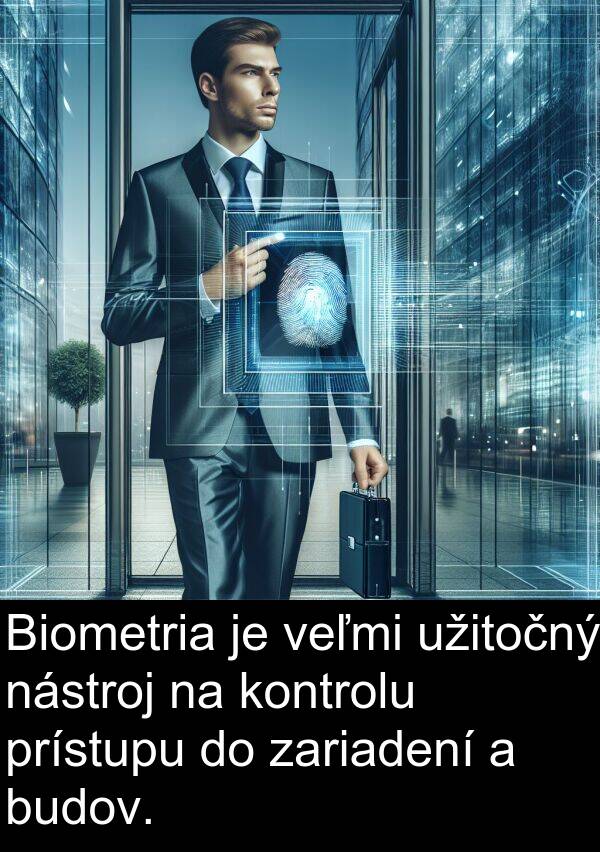 kontrolu: Biometria je veľmi užitočný nástroj na kontrolu prístupu do zariadení a budov.