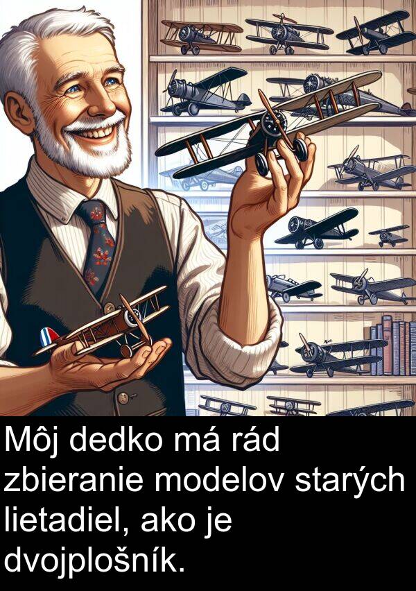 dvojplošník: Môj dedko má rád zbieranie modelov starých lietadiel, ako je dvojplošník.
