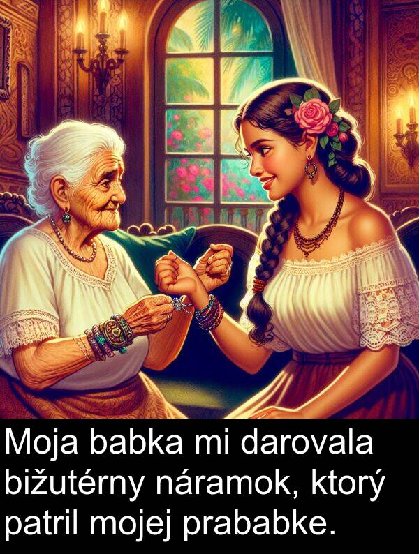 babka: Moja babka mi darovala bižutérny náramok, ktorý patril mojej prababke.