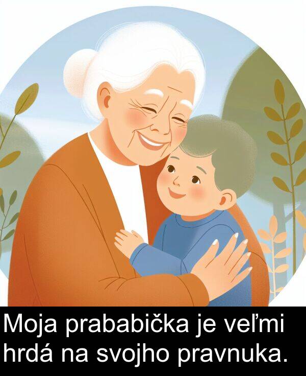 pravnuka: Moja prababička je veľmi hrdá na svojho pravnuka.