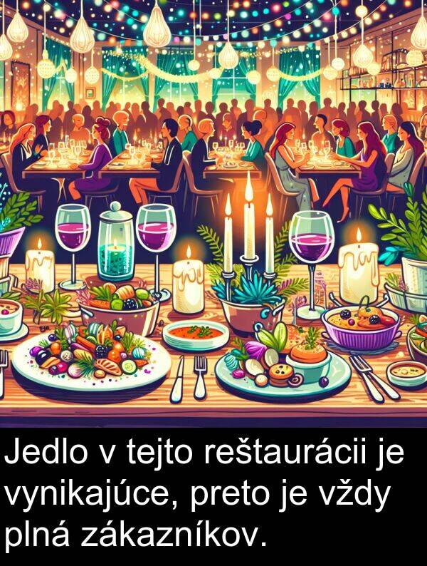 vynikajúce: Jedlo v tejto reštaurácii je vynikajúce, preto je vždy plná zákazníkov.