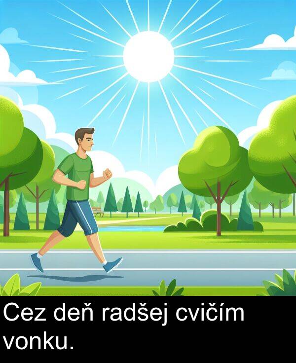 vonku: Cez deň radšej cvičím vonku.