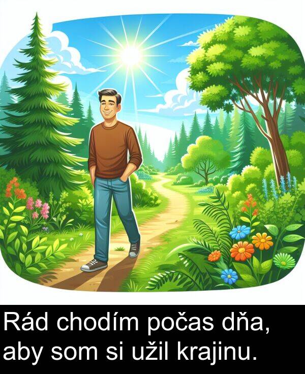 chodím: Rád chodím počas dňa, aby som si užil krajinu.