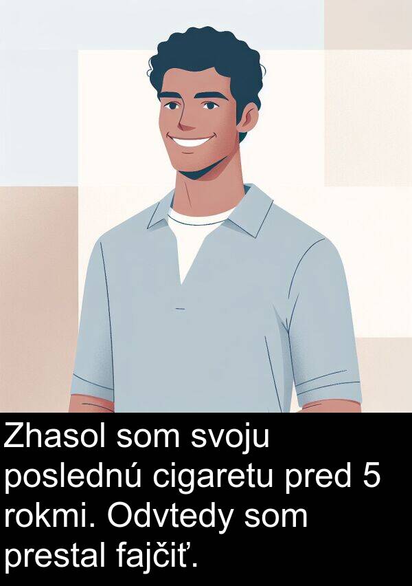 rokmi: Zhasol som svoju poslednú cigaretu pred 5 rokmi. Odvtedy som prestal fajčiť.