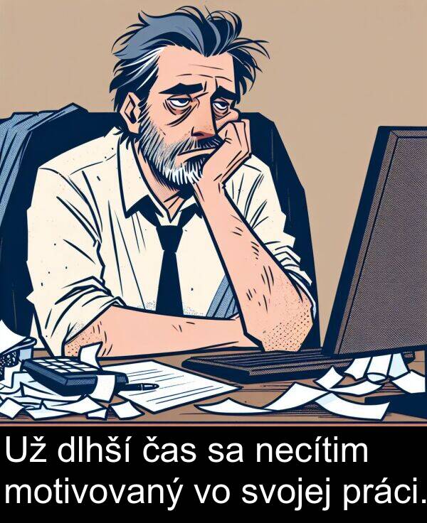 čas: Už dlhší čas sa necítim motivovaný vo svojej práci.