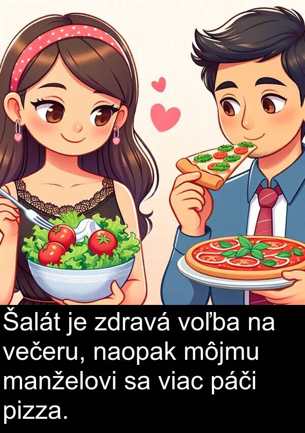voľba: Šalát je zdravá voľba na večeru, naopak môjmu manželovi sa viac páči pizza.