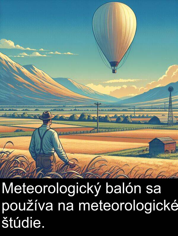balón: Meteorologický balón sa používa na meteorologické štúdie.