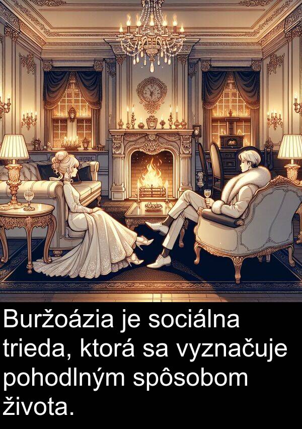 vyznačuje: Buržoázia je sociálna trieda, ktorá sa vyznačuje pohodlným spôsobom života.
