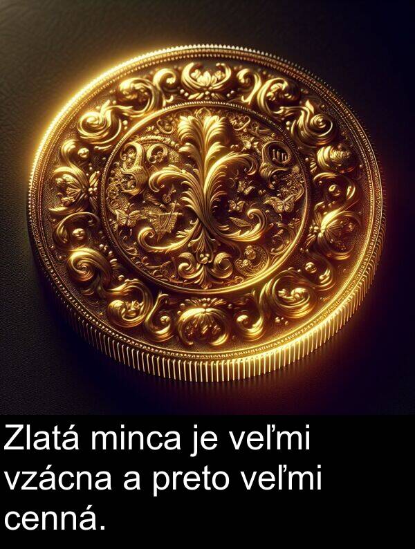 cenná: Zlatá minca je veľmi vzácna a preto veľmi cenná.