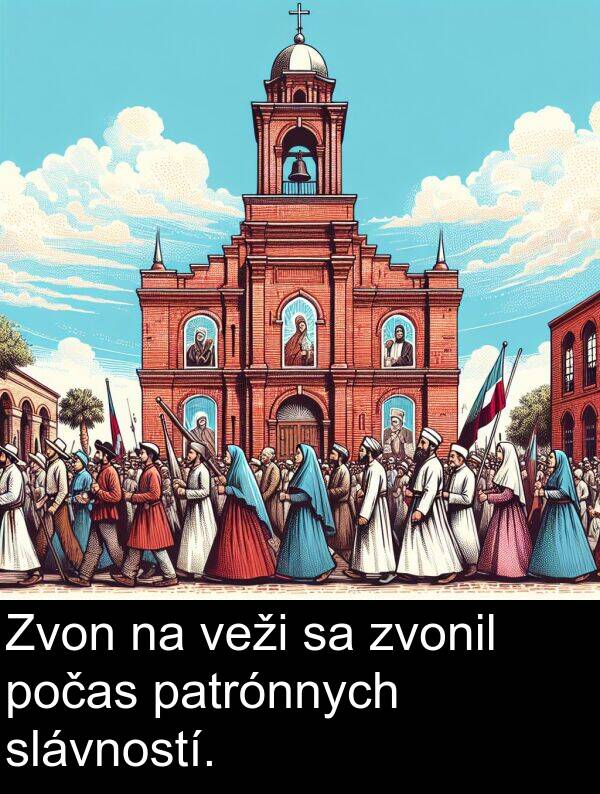 slávností: Zvon na veži sa zvonil počas patrónnych slávností.