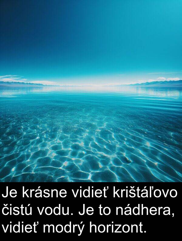 čistú: Je krásne vidieť krištáľovo čistú vodu. Je to nádhera, vidieť modrý horizont.