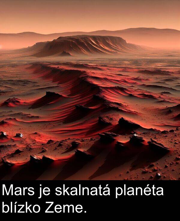 skalnatá: Mars je skalnatá planéta blízko Zeme.