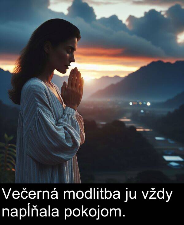 napĺňala: Večerná modlitba ju vždy napĺňala pokojom.