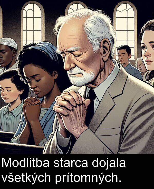 všetkých: Modlitba starca dojala všetkých prítomných.
