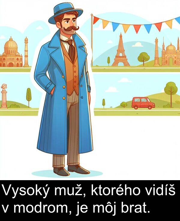muž: Vysoký muž, ktorého vidíš v modrom, je môj brat.