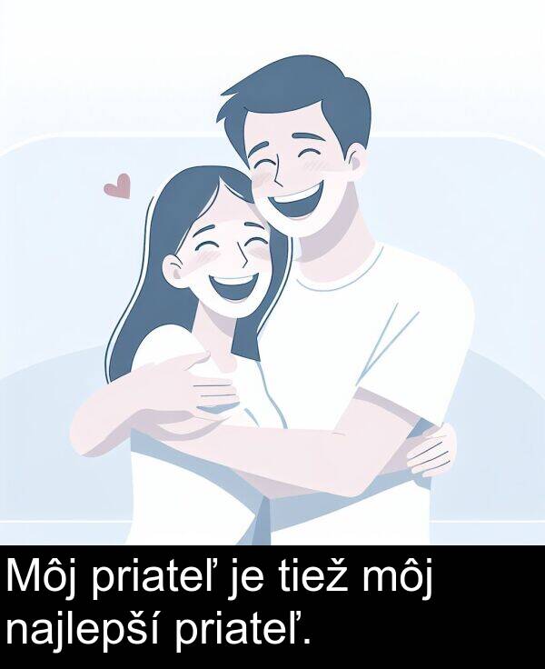 môj: Môj priateľ je tiež môj najlepší priateľ.