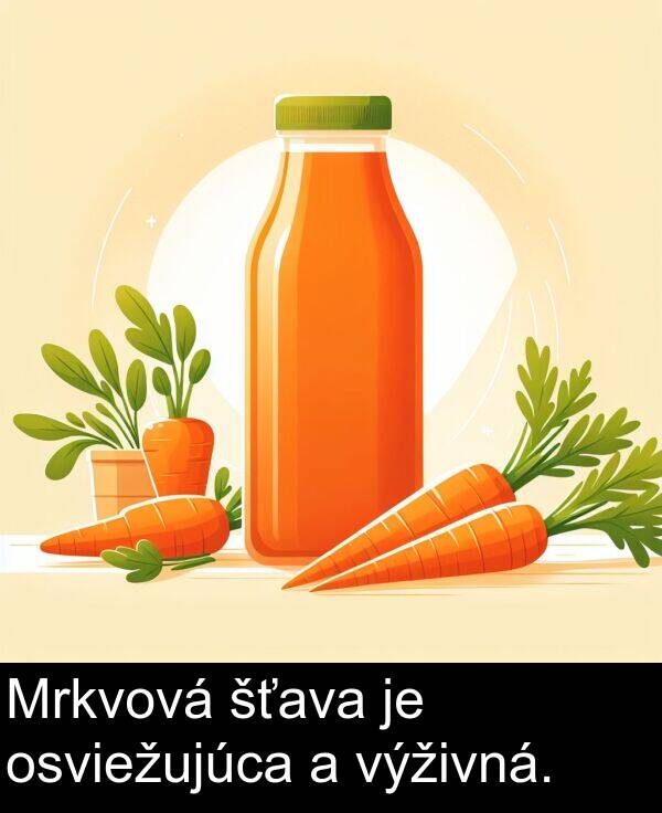 šťava: Mrkvová šťava je osviežujúca a výživná.