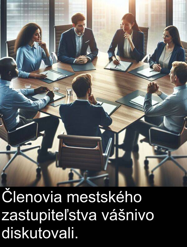 vášnivo: Členovia mestského zastupiteľstva vášnivo diskutovali.