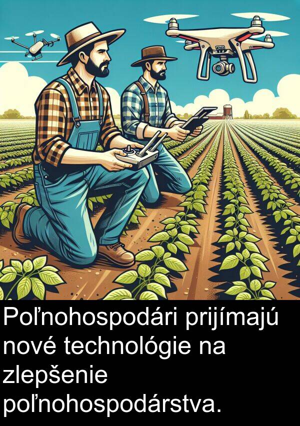 prijímajú: Poľnohospodári prijímajú nové technológie na zlepšenie poľnohospodárstva.