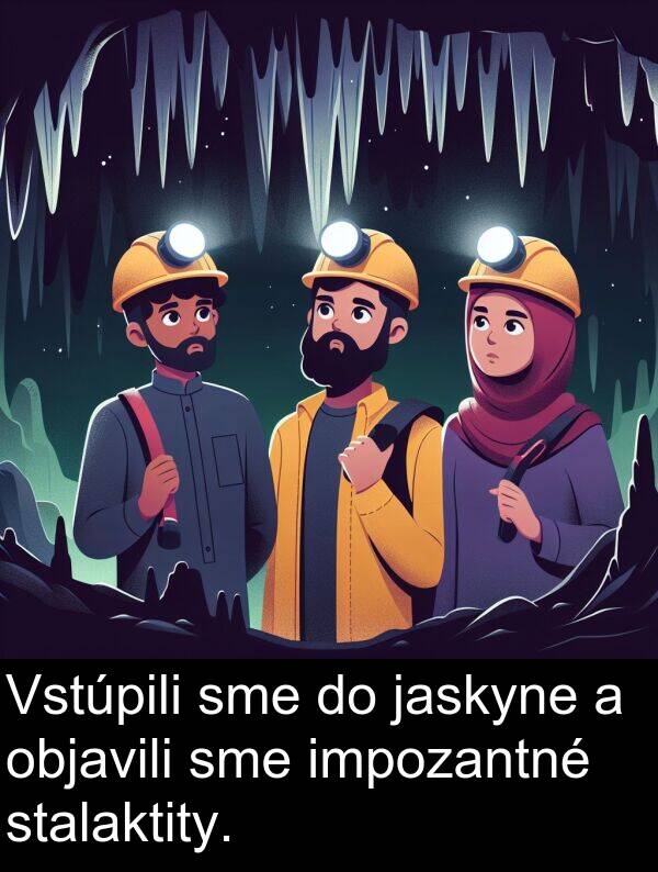 impozantné: Vstúpili sme do jaskyne a objavili sme impozantné stalaktity.