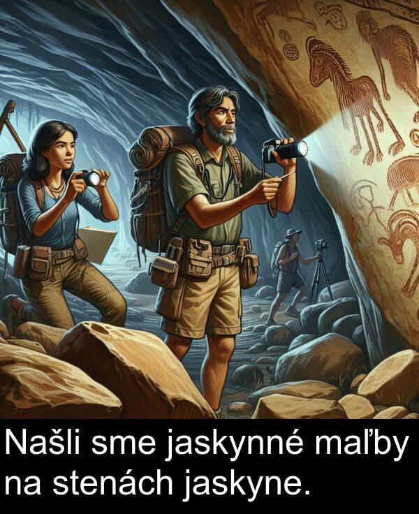 sme: Našli sme jaskynné maľby na stenách jaskyne.