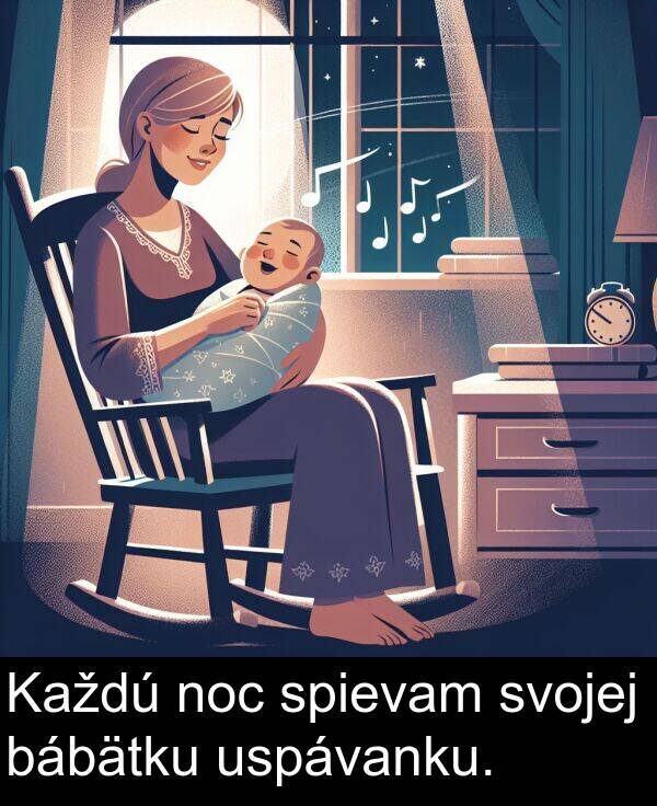 noc: Každú noc spievam svojej bábätku uspávanku.