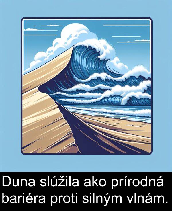 vlnám: Duna slúžila ako prírodná bariéra proti silným vlnám.