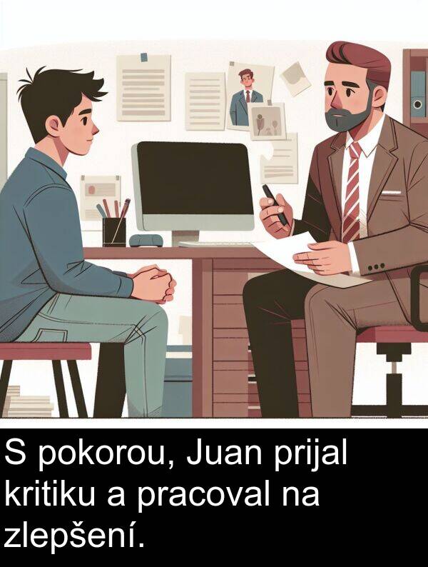 kritiku: S pokorou, Juan prijal kritiku a pracoval na zlepšení.