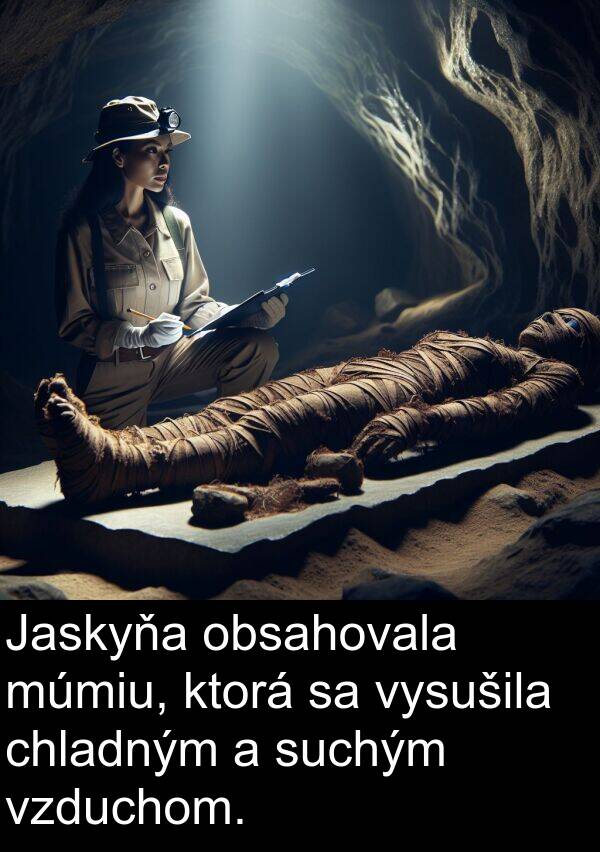 vysušila: Jaskyňa obsahovala múmiu, ktorá sa vysušila chladným a suchým vzduchom.