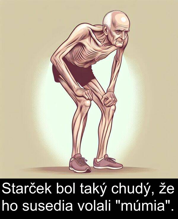 susedia: Starček bol taký chudý, že ho susedia volali "múmia".