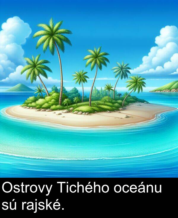 rajské: Ostrovy Tichého oceánu sú rajské.